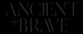 Ancient + Brave